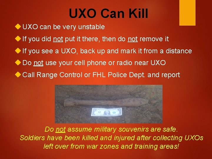 UXO Can Kill UXO can be very unstable If you did not put it