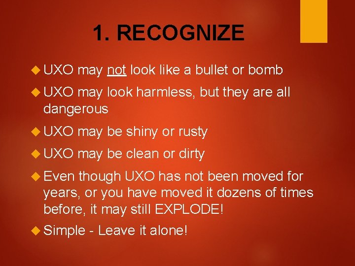 1. RECOGNIZE UXO may not look like a bullet or bomb UXO may look