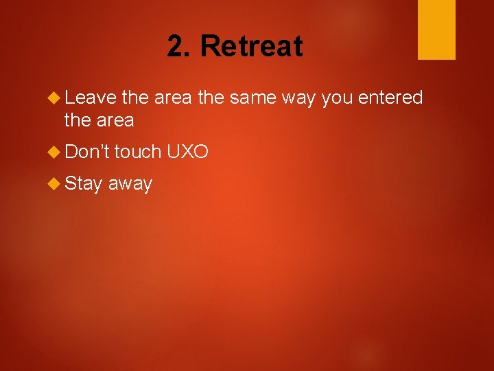 2. Retreat Leave the area the same way you entered the area Don’t Stay