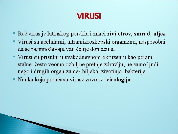 VIRUSI Reč virus je latinskog porekla i znači zivi otrov, smrad, uljez. Virusi su