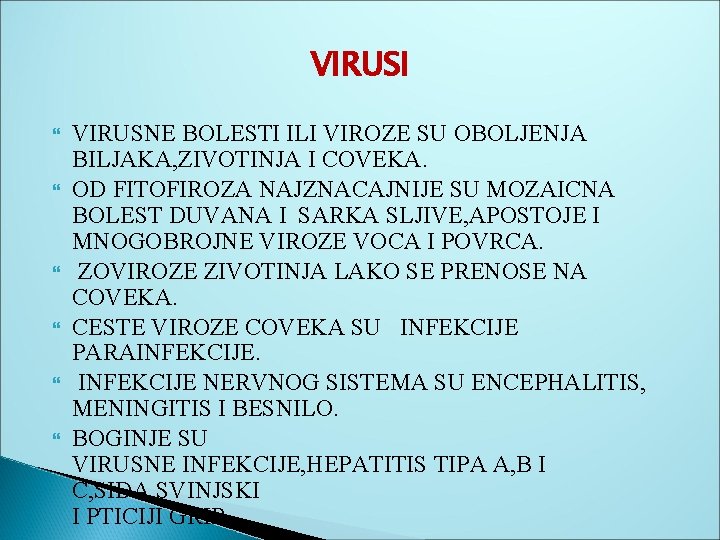 VIRUSI VIRUSNE BOLESTI ILI VIROZE SU OBOLJENJA BILJAKA, ZIVOTINJA I COVEKA. OD FITOFIROZA NAJZNACAJNIJE