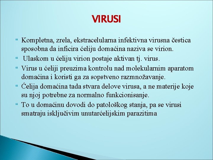 VIRUSI Kompletna, zrela, ekstracelularna infektivna virusna čestica sposobna da inficira ćeliju domaćina naziva se