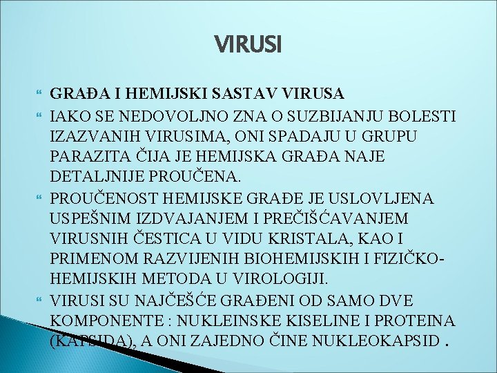 VIRUSI GRAĐA I HEMIJSKI SASTAV VIRUSA IAKO SE NEDOVOLJNO ZNA O SUZBIJANJU BOLESTI IZAZVANIH