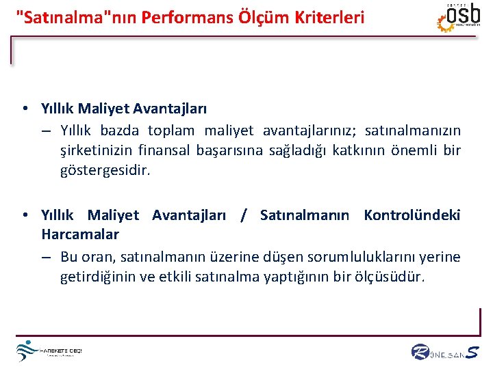 "Satınalma"nın Performans Ölçüm Kriterleri • Yıllık Maliyet Avantajları – Yıllık bazda toplam maliyet avantajlarınız;