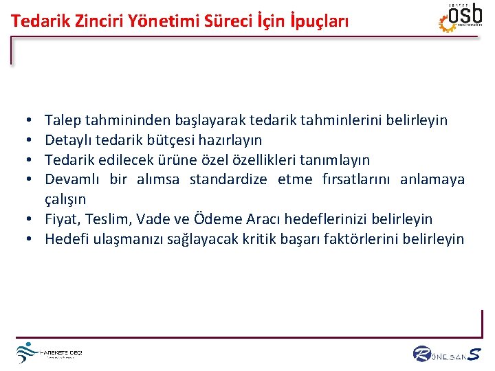 Tedarik Zinciri Yönetimi Süreci İçin İpuçları Talep tahmininden başlayarak tedarik tahminlerini belirleyin Detaylı tedarik