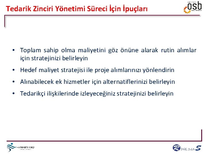 Tedarik Zinciri Yönetimi Süreci İçin İpuçları • Toplam sahip olma maliyetini göz önüne alarak