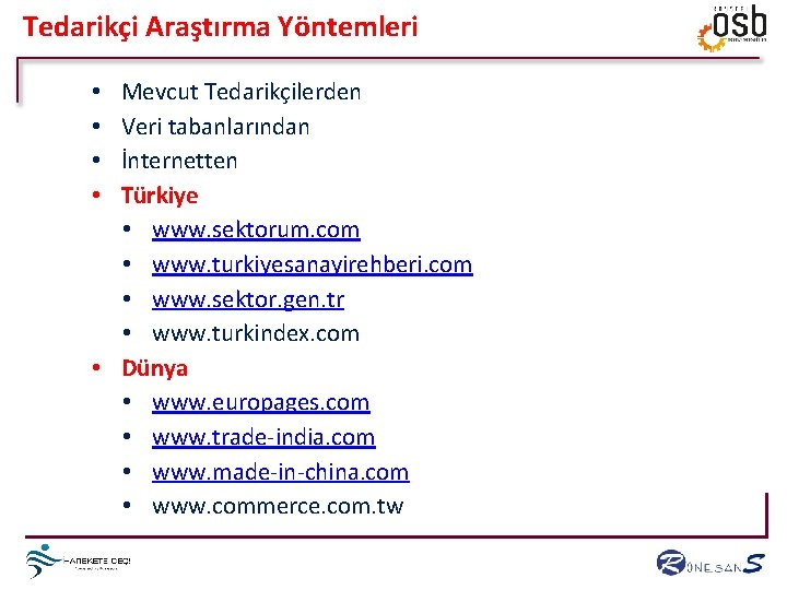 Tedarikçi Araştırma Yöntemleri Mevcut Tedarikçilerden Veri tabanlarından İnternetten Türkiye • www. sektorum. com •