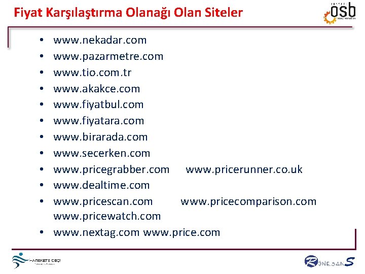 Fiyat Karşılaştırma Olanağı Olan Siteler www. nekadar. com www. pazarmetre. com www. tio. com.