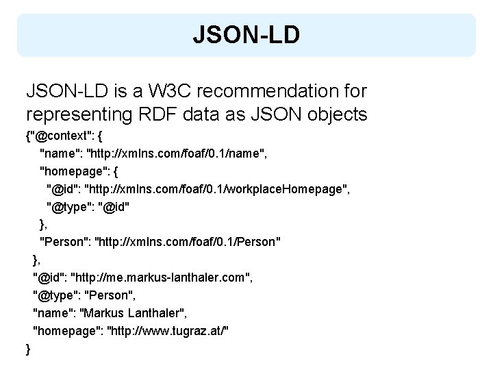 JSON-LD is a W 3 C recommendation for representing RDF data as JSON objects