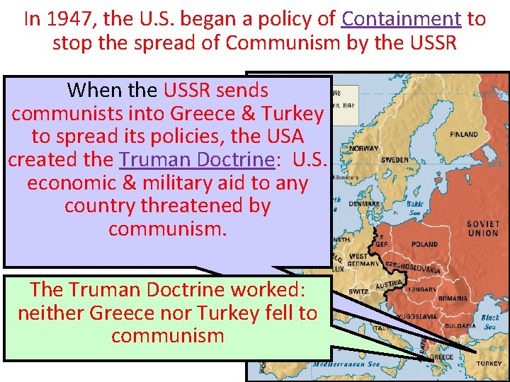In 1947, the U. S. began a policy of Containment to stop the spread