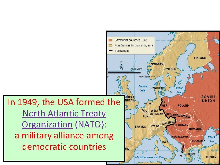 In 1949, the USA formed the North Atlantic Treaty Organization (NATO): a military alliance