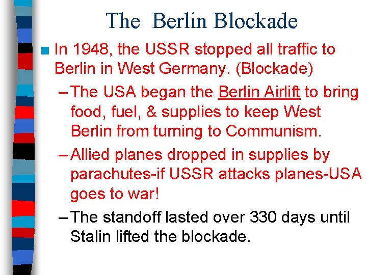 The Berlin Blockade ■ In 1948, the USSR stopped all traffic to Berlin in