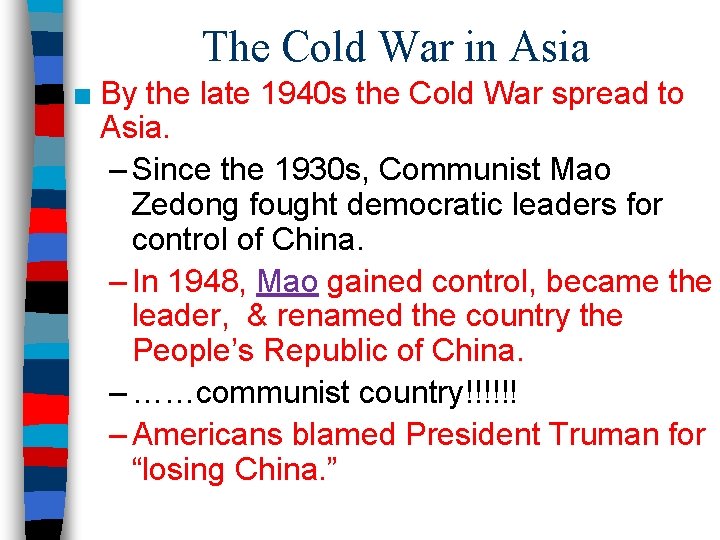 The Cold War in Asia ■ By the late 1940 s the Cold War