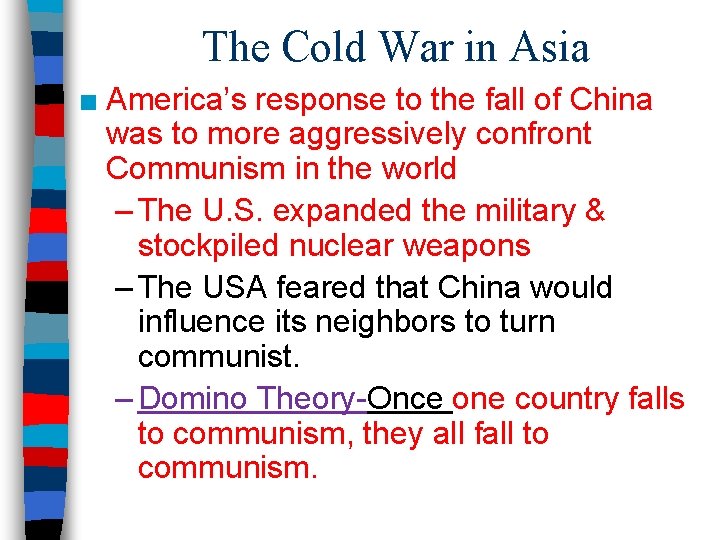 The Cold War in Asia ■ America’s response to the fall of China was