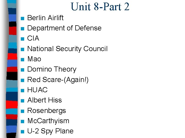 Unit 8 -Part 2 ■ ■ ■ Berlin Airlift Department of Defense CIA National