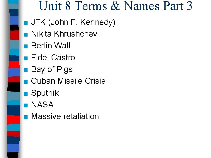 Unit 8 Terms & Names Part 3 ■ ■ ■ ■ ■ JFK (John