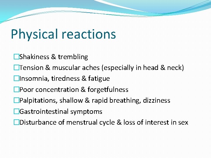 Physical reactions �Shakiness & trembling �Tension & muscular aches (especially in head & neck)