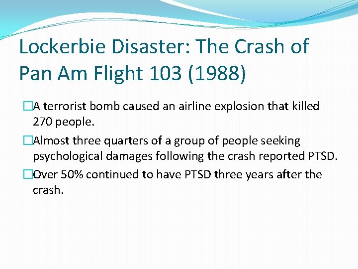 Lockerbie Disaster: The Crash of Pan Am Flight 103 (1988) �A terrorist bomb caused