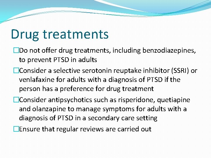 Drug treatments �Do not offer drug treatments, including benzodiazepines, to prevent PTSD in adults