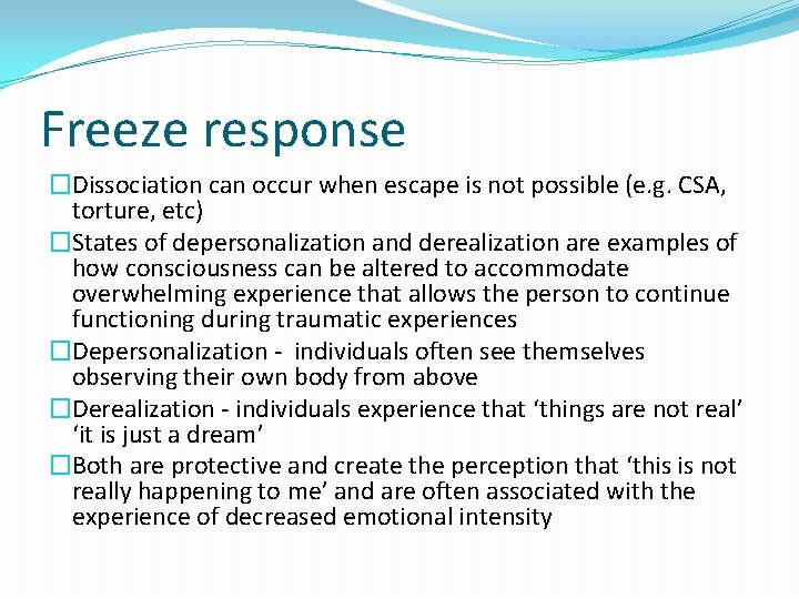 Freeze response �Dissociation can occur when escape is not possible (e. g. CSA, torture,