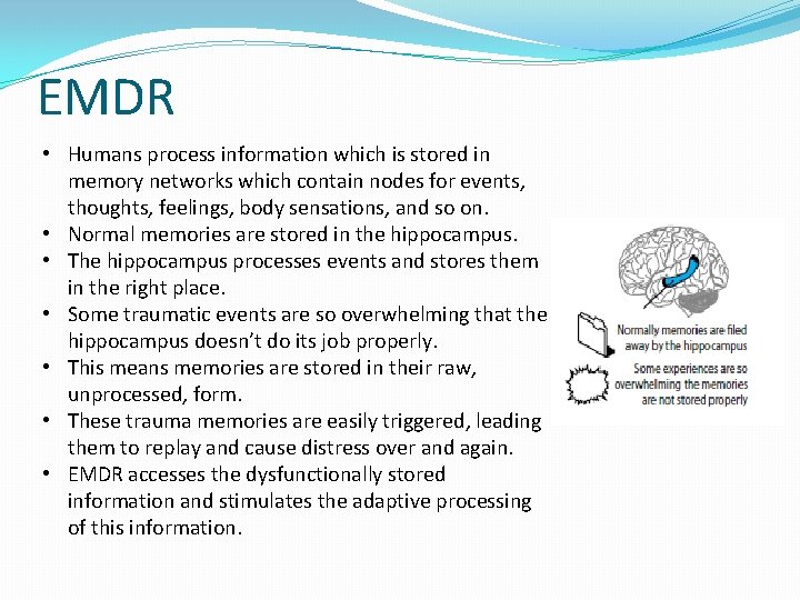 EMDR • Humans process information which is stored in memory networks which contain nodes