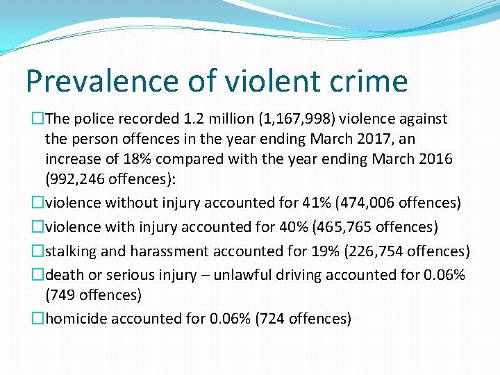 Prevalence of violent crime �The police recorded 1. 2 million (1, 167, 998) violence