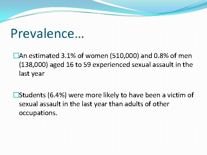 Prevalence… �An estimated 3. 1% of women (510, 000) and 0. 8% of men