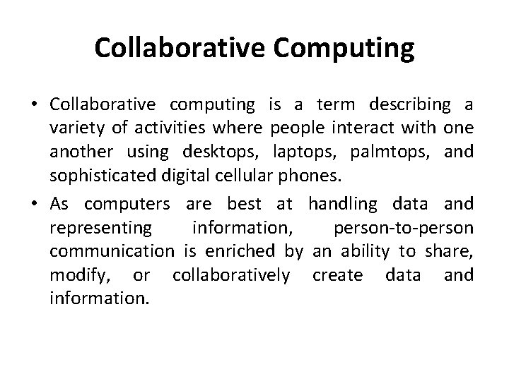 Collaborative Computing • Collaborative computing is a term describing a variety of activities where