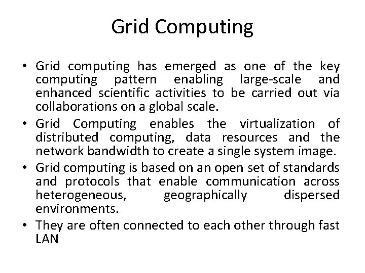 Grid Computing • Grid computing has emerged as one of the key computing pattern