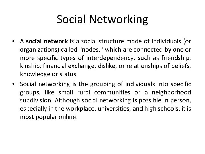 Social Networking • A social network is a social structure made of individuals (or