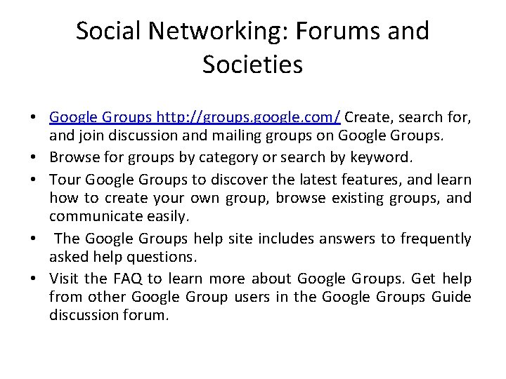 Social Networking: Forums and Societies • Google Groups http: //groups. google. com/ Create, search