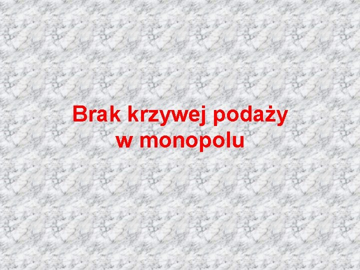 Brak krzywej podaży w monopolu 