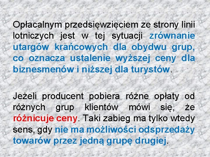 Opłacalnym przedsięwzięciem ze strony linii lotniczych jest w tej sytuacji zrównanie utargów krańcowych dla