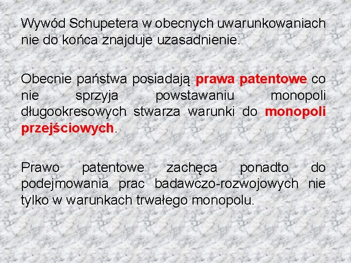 Wywód Schupetera w obecnych uwarunkowaniach nie do końca znajduje uzasadnienie. Obecnie państwa posiadają prawa