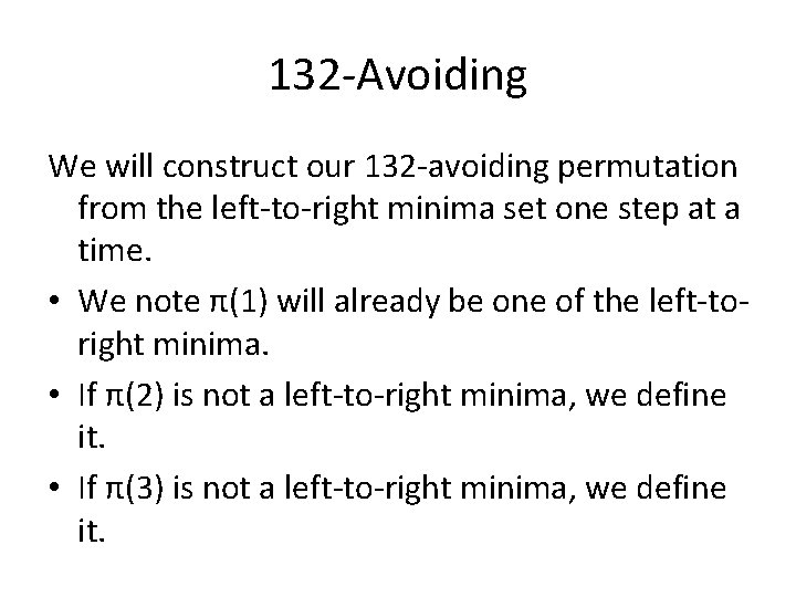 132 -Avoiding We will construct our 132 -avoiding permutation from the left-to-right minima set