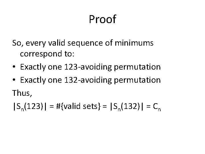 Proof So, every valid sequence of minimums correspond to: • Exactly one 123 -avoiding