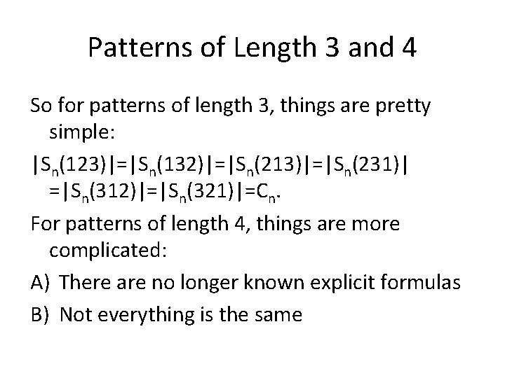 Patterns of Length 3 and 4 So for patterns of length 3, things are