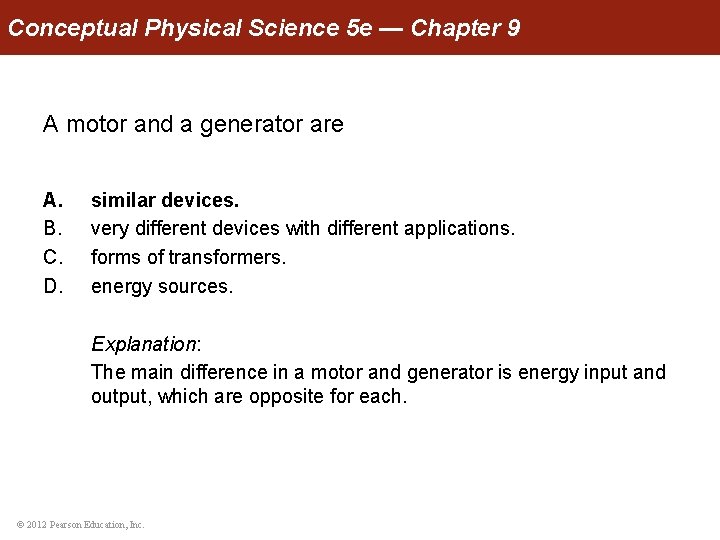 Conceptual Physical Science 5 e — Chapter 9 A motor and a generator are