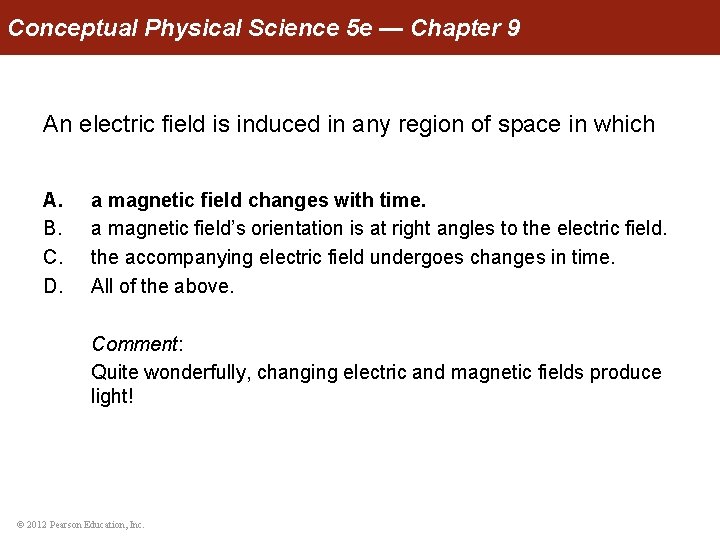 Conceptual Physical Science 5 e — Chapter 9 An electric field is induced in