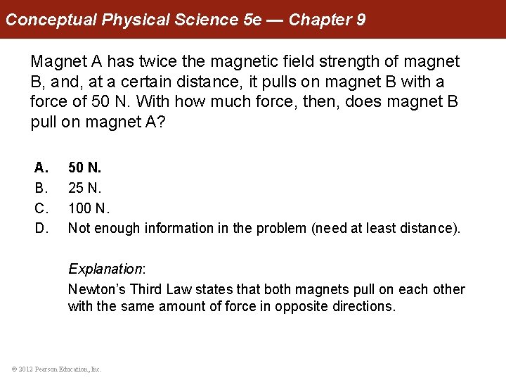 Conceptual Physical Science 5 e — Chapter 9 Magnet A has twice the magnetic