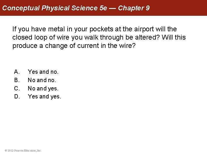 Conceptual Physical Science 5 e — Chapter 9 If you have metal in your