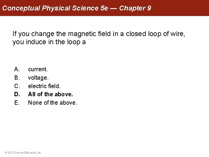 Conceptual Physical Science 5 e — Chapter 9 If you change the magnetic field