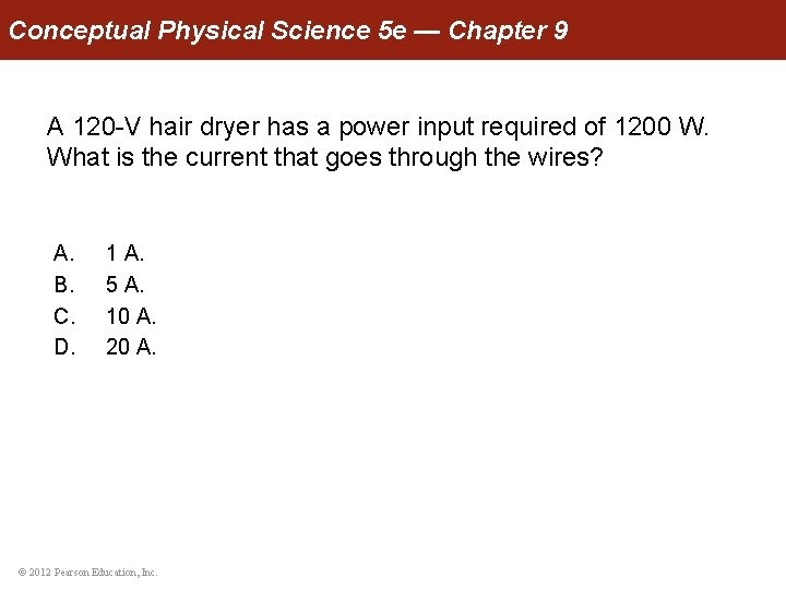 Conceptual Physical Science 5 e — Chapter 9 A 120 -V hair dryer has