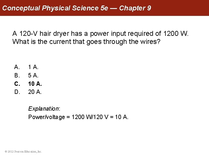 Conceptual Physical Science 5 e — Chapter 9 A 120 -V hair dryer has