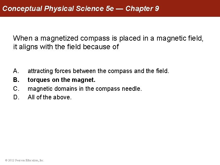 Conceptual Physical Science 5 e — Chapter 9 When a magnetized compass is placed