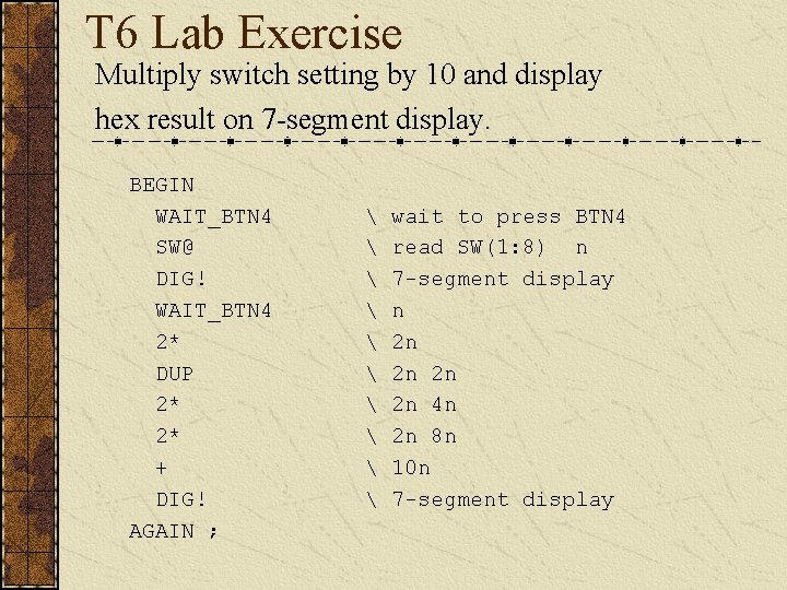 T 6 Lab Exercise Multiply switch setting by 10 and display hex result on