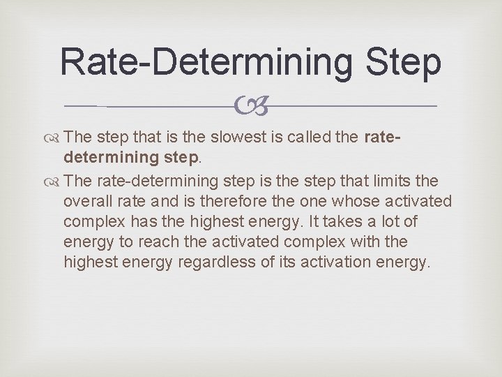 Rate-Determining Step The step that is the slowest is called the ratedetermining step. The