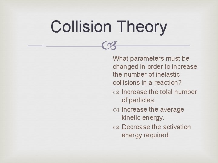 Collision Theory What parameters must be changed in order to increase the number of
