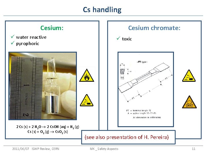 Cs handling Cesium: ü water reactive ü pyrophoric 2 Cs (s) + 2 H