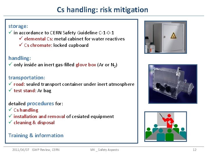 Cs handling: risk mitigation storage: ü in accordance to CERN Safety Guideline C-1 -0